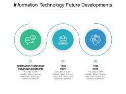 Information technology future developments ppt powerpoint presentation infographic cpb