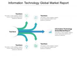 Information technology global market report ppt powerpoint presentation ideas example cpb