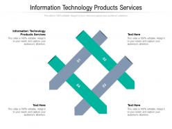 Information technology products services ppt powerpoint presentation summary example topics cpb