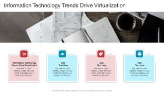 Information Technology Trends Drive Virtualization In Powerpoint And Google Slides Cpb
