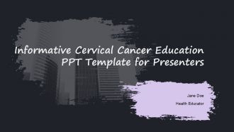 Informative Cervical Cancer Education PPT Template For Presenters PPT H