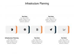 Infrastructure planning ppt powerpoint presentation infographic template model cpb