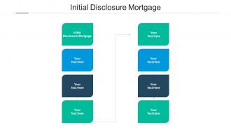 Initial disclosure mortgage ppt powerpoint presentation slides infographics cpb