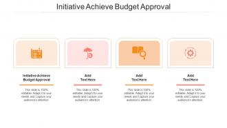Initiative Achieve Budget Approval In Powerpoint And Google Slides Cpb