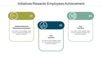 Initiatives Rewards Employees Achievement Ppt Powerpoint Presentation Layouts Slideshow Cpb