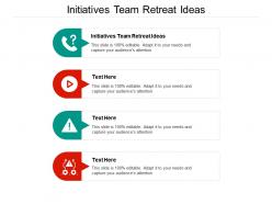Initiatives team retreat ideas ppt powerpoint presentation outline smartart cpb