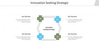 Innovation seeking strategic ppt powerpoint presentation show good cpb