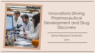 Innovations Driving Pharmaceutical Development And Drug Discovery PPT Information AT