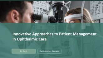 Innovative Approaches To Patient Management In Ophthalmic Care PPT Presentation ACP