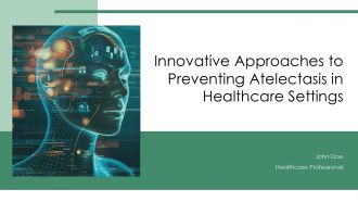 Innovative Approaches To Preventing Atelectasis In Healthcare Settings PPT Template ACP