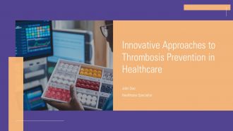 Innovative Approaches To Thrombosis Prevention In Healthcare PPT Structure ACP
