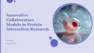 Innovative Collaboration Models In Protein Interaction Research PPT Summary ACP