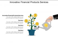 Innovative financial products services ppt powerpoint presentation gallery icons cpb