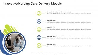 Innovative Nursing Care Delivery Models In Powerpoint And Google Slides Cpb