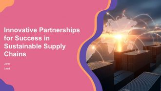 Innovative Partnerships For Success In Sustainable Supply Chains PPT Slides ACP