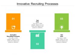 Innovative recruiting processes ppt powerpoint presentation summary layout cpb