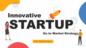 Innovative Startup Go To Market Strategy Powerpoint Presentation Slides GTM CD