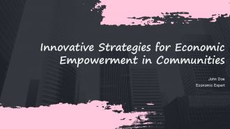 Innovative Strategies For Economic Empowerment In Communities PPT Designs ACP