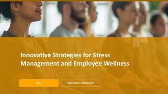 Innovative Strategies For Stress Management And Employee Wellness PPT Slides ACP