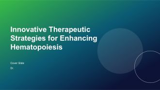 Innovative Therapeutic Strategies For Enhancing Hematopoiesis PPT Sample ACP