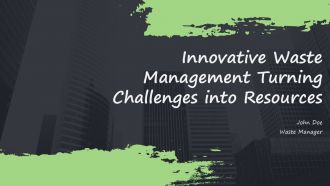 Innovative Waste Management Turning Challenges Into Resources PPT Guidelines ACP