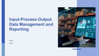 Input Process Output Data Management And Reporting PPT Sample AT