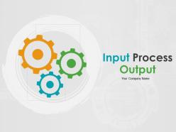 Input Process Output Powerpoint Presentation Slides