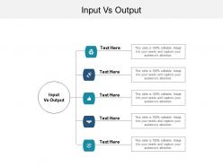 Input vs output ppt powerpoint presentation pictures graphics cpb
