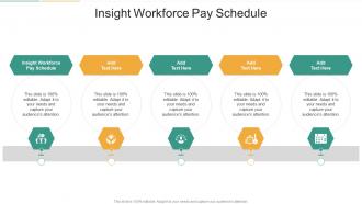Insight Workforce Pay Schedule In Powerpoint And Google Slides Cpb