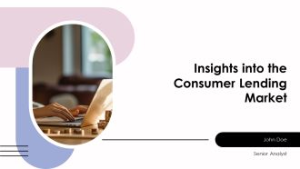 Insights Into The Consumer Lending Market PPT Information AT