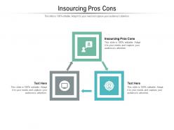 Insourcing pros cons ppt powerpoint presentation model example cpb