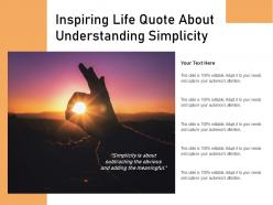 Inspiring life quote about understanding simplicity