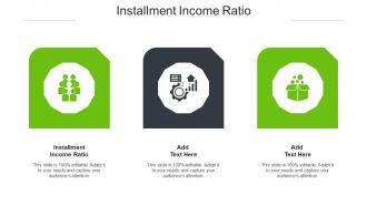 Installment Income Ratio Ppt Powerpoint Presentation Styles Design Ideas Cpb