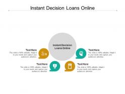 Instant decision loans online ppt powerpoint presentation icon graphics download cpb