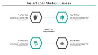 Instant Loan Startup Business Ppt Powerpoint Presentation Pictures Graphics Cpb