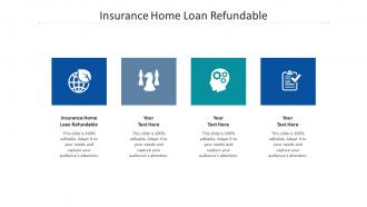 Insurance home loan refundable ppt powerpoint presentation layouts layout ideas cpb