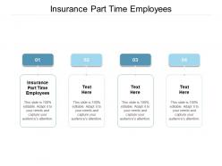 Insurance part time employees ppt powerpoint presentation deck cpb