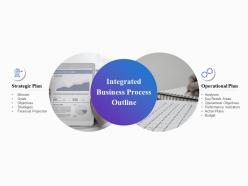 Integrated business process outline planning ppt powerpoint presentation slides download