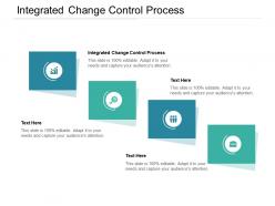 Integrated change control process ppt powerpoint presentation file cpb
