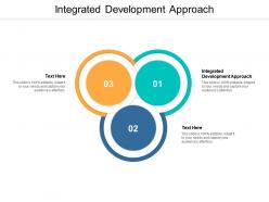 Integrated development approach ppt powerpoint presentation outline maker cpb