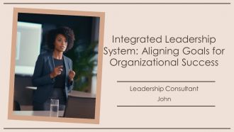 Integrated Leadership System Aligning Goals For Organizational Success PPT Outline AT