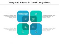 Integrated payments growth projections ppt powerpoint presentation icon outfit cpb