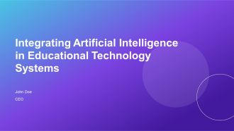 Integrating Artificial Intelligence In Educational Technology Systems PPT Sample AT