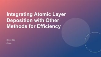 Integrating Atomic Layer Deposition With Other Methods For Efficiency PPT Graphics ACP