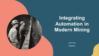 Integrating Automation In Modern Mining PPT Sample AT