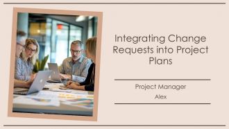 Integrating Change Requests Into Project Plans PPT Slides AT