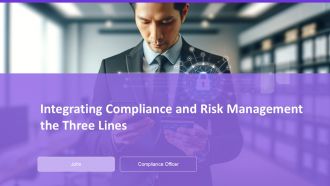 Integrating Compliance And Risk Management The Three Lines PPT Template AT