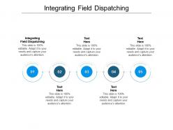 Integrating field dispatching ppt powerpoint presentation pictures background image cpb