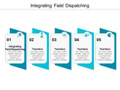 Integrating field dispatching ppt powerpoint presentation show slide cpb