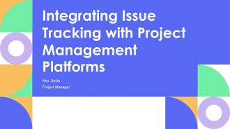 Integrating Issue Tracking With Project Management Platforms PPT Guidelines AT